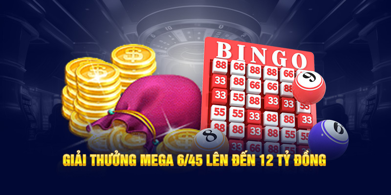 Giải thưởng Mega 6/45 lên đến 12 tỷ đồng