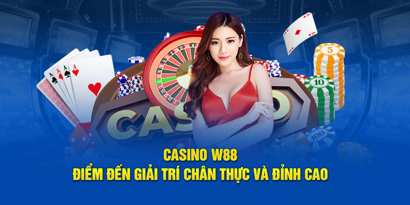 Giới thiệu chung về nhà cái casino W88