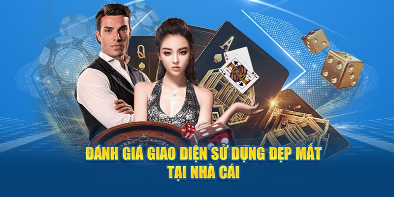 Đánh giá giao diện sử dụng đẹp mắt tại nhà cái