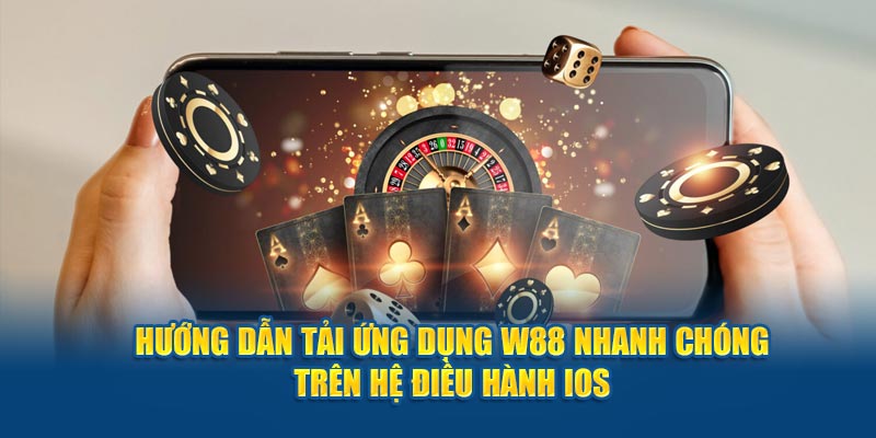 Hướng dẫn tải ứng dụng W88 nhanh chóng trên hệ điều hành IOS