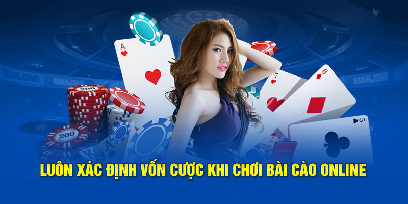 Luôn xác định vốn cược khi chơi Bài Cào Online