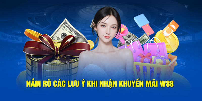 Nắm rõ các lưu ý khi nhận khuyến mãi W88