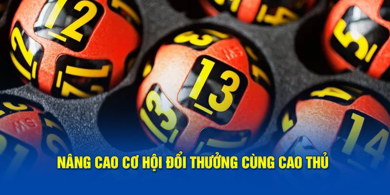 Nâng cao cơ hội đổi thưởng cùng cao thủ