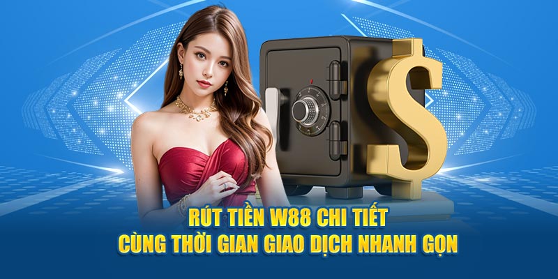 Hình thức rút tiền tại W88 qua ví điện tử