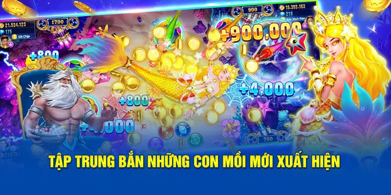 Tập trung bắn những con mồi mới xuất hiện